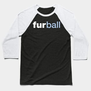 furball (dark shirts) Baseball T-Shirt